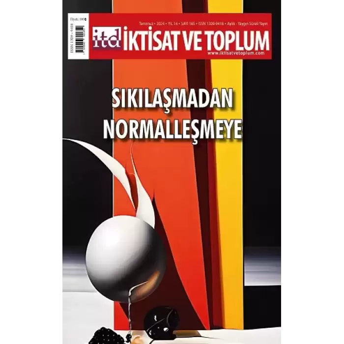 İktisat ve Toplum Dergisi 165. Sayı  Sıkılaşmadan Normalleşmeye