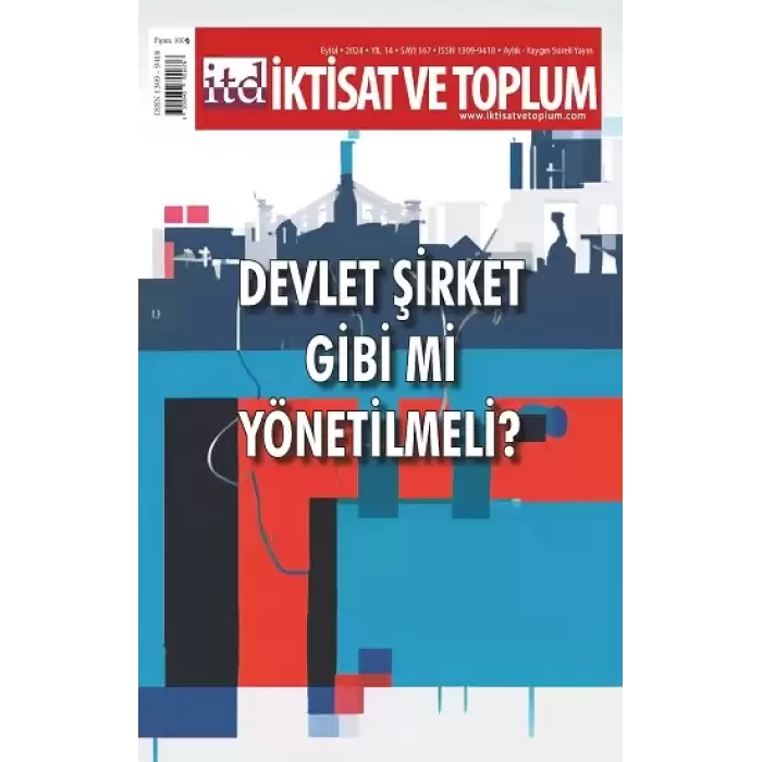 İktisat ve Toplum Dergisi 167. Sayı Devlet Şirket Gibi mi Yönetilmeli?