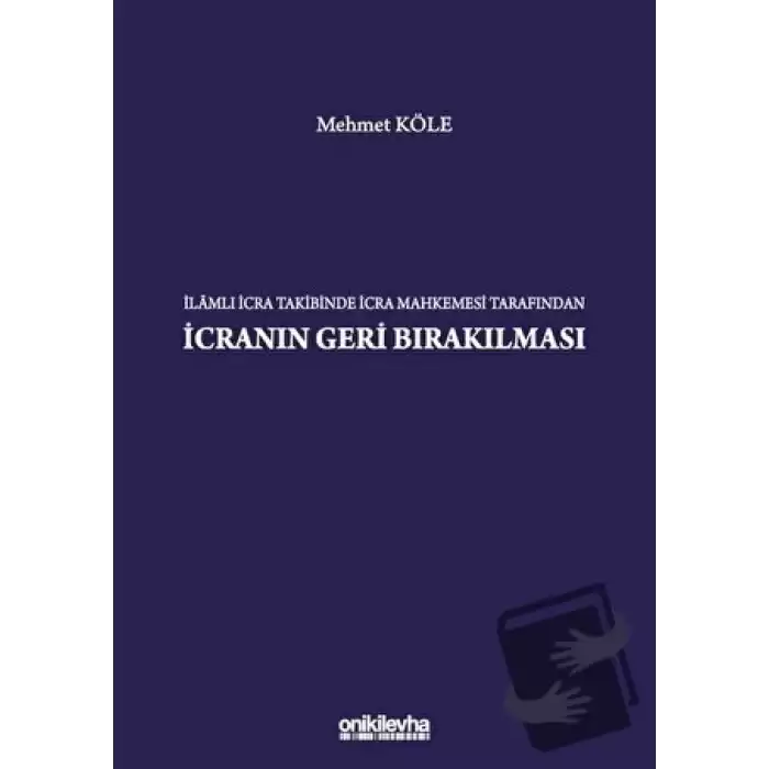 İlamlı İcra Takibinde İcra Mahkemesi Tarafından İcranın Geri Bırakılması (Ciltli)