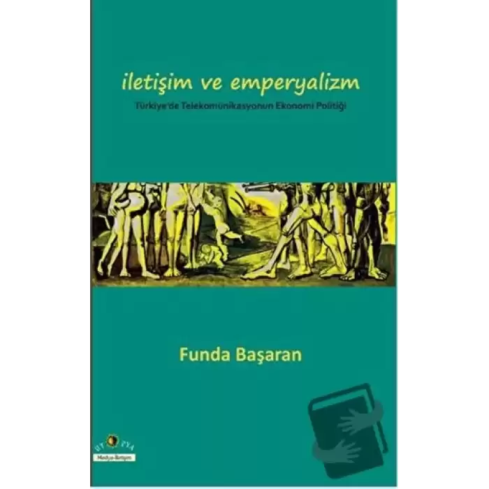 İletişim ve Emperyalizm Türkiye’de Telekomünikasyounun Ekonomi-Politiği