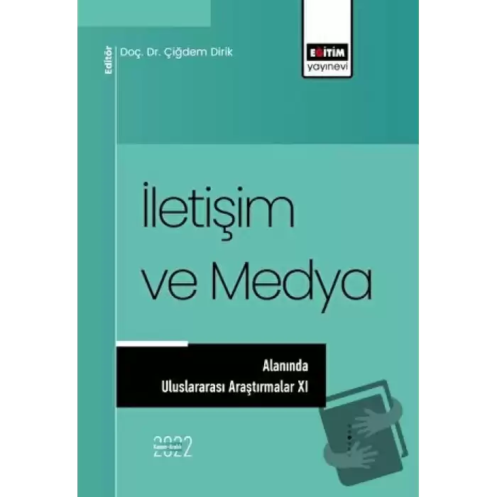 İletişim ve Medya Alanında Uluslararası Araştırmalar XI