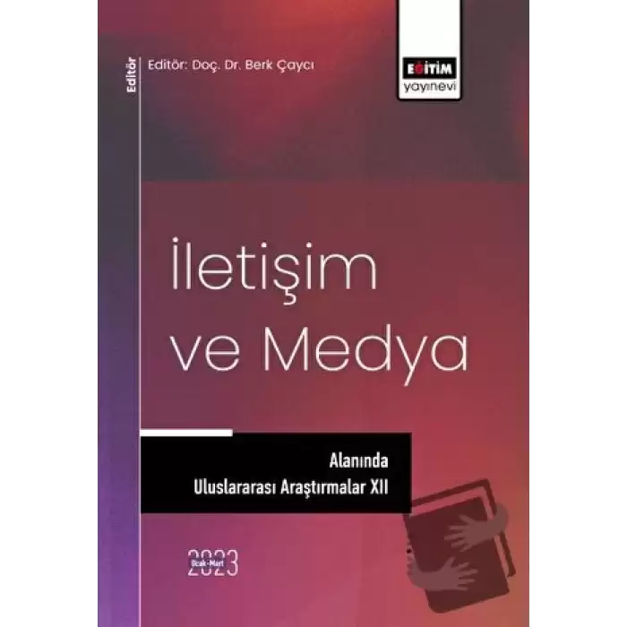 İletişim ve Medya Alanında Uluslararası Araştırmalar XII