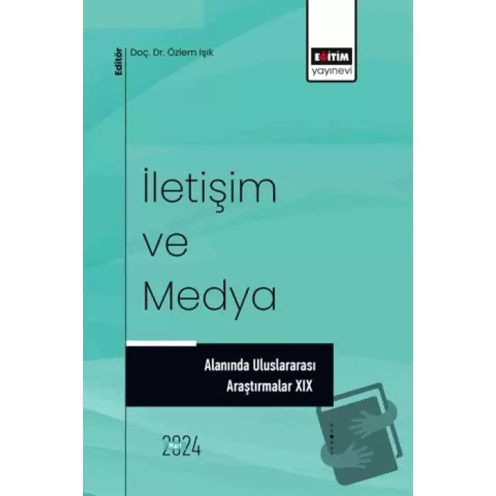 İletişim ve Medya Alanında Uluslararası Araştırmalar XIX