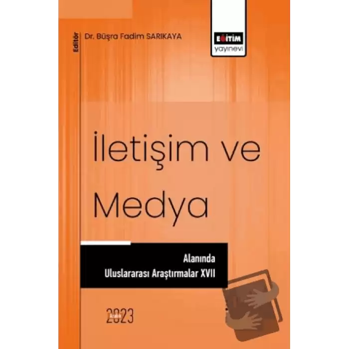 İletişim ve Medya Alanında Uluslararası Araştırmalar XVII