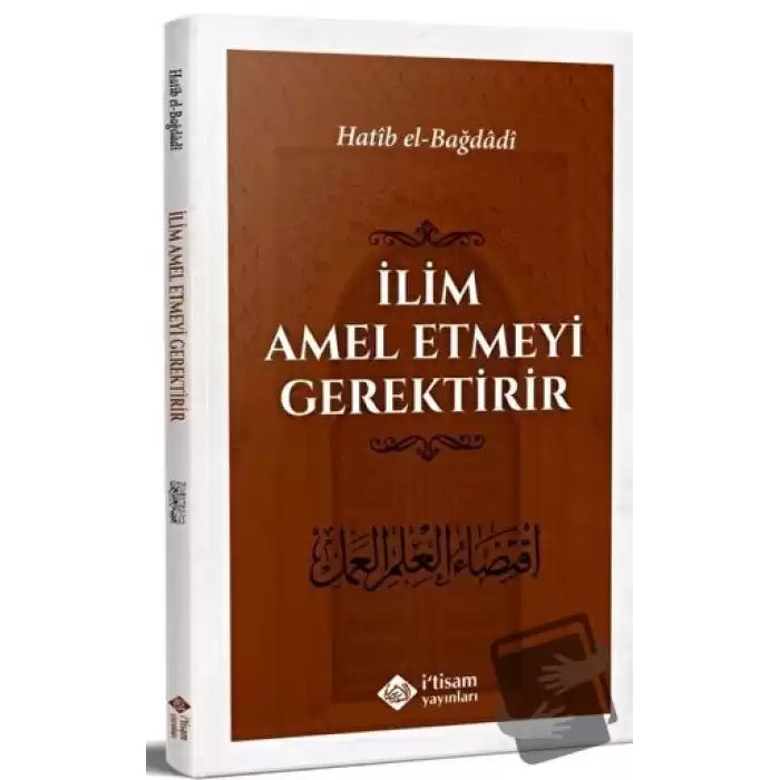 İlim Amel Etmeyi Gerektirir