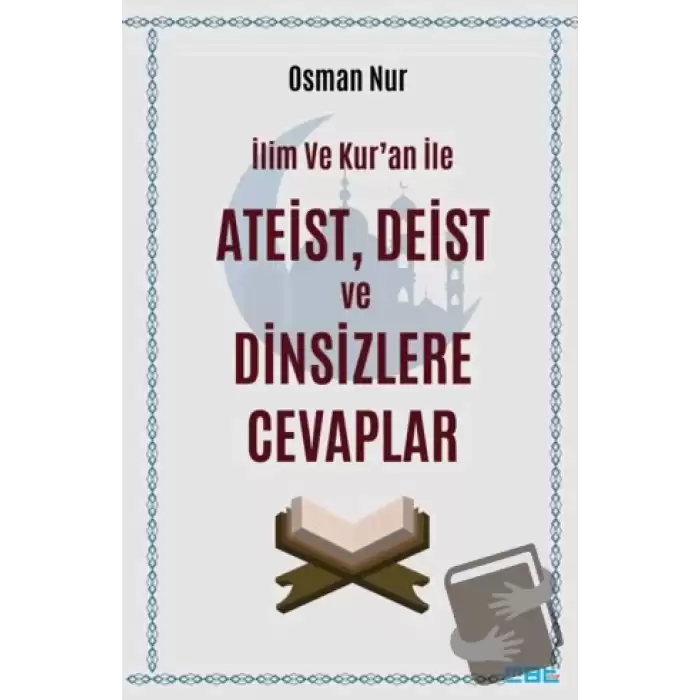 İlim ve Kur’an ile Ateist Deist ve Dinsizlere Cevaplar