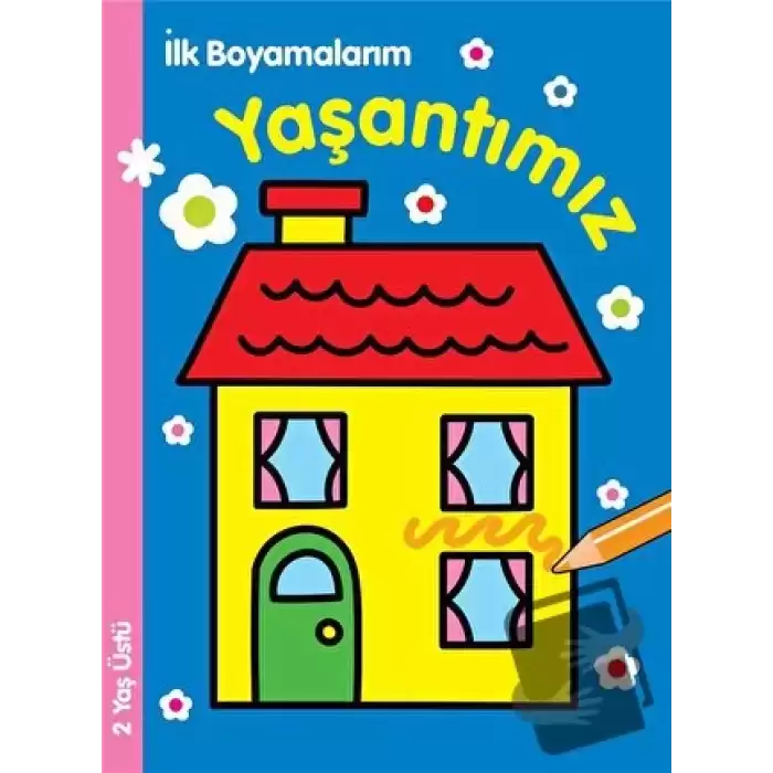 İlk Boyamalarım : Yaşantımız