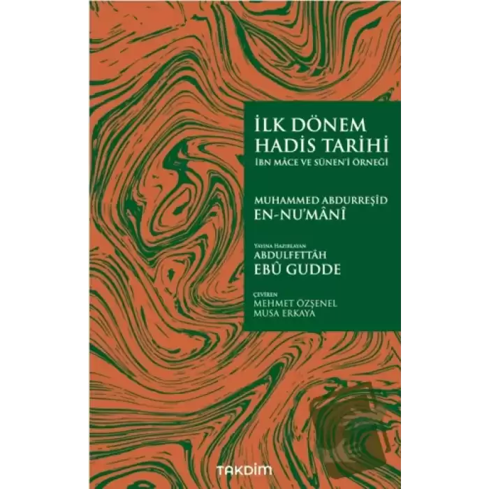 İlk Dönem Hadis Tarihi -İbn Mace ve Sünen’i Örneği-