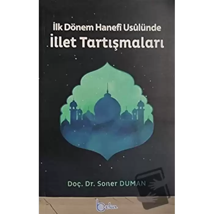 İlk Dönem Hanefi Usulünde İllet Tartışmaları