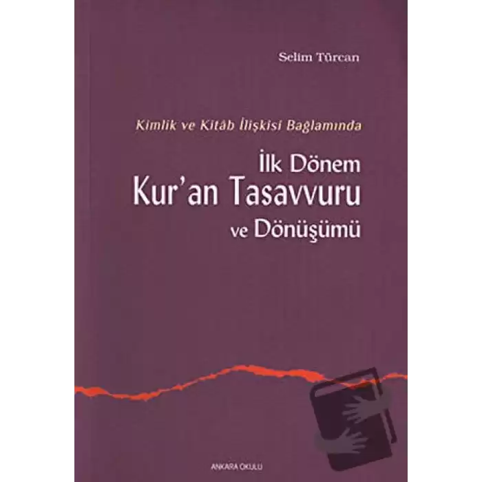 İlk Dönem Kur’an Tasavvuru ve Dönüşümü