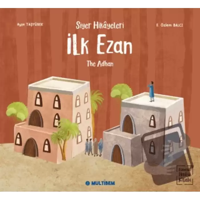 İlk Ezan - The Adhan (Etkinlikli Hikaye Kitabı)