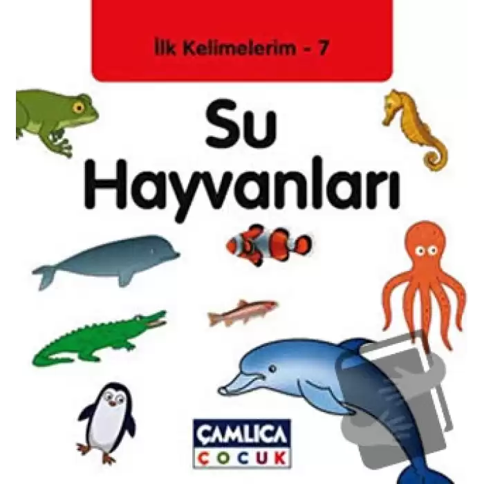 İlk Kelimelerim 7: Su Hayvanları (Ciltli)