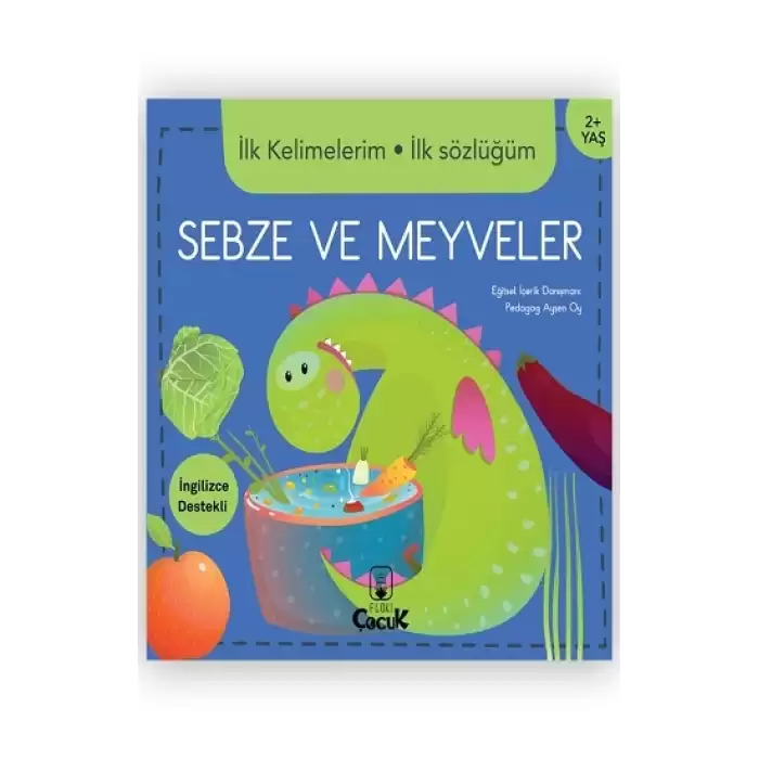 İlk Kelimelerim İlk Sözlüğüm - Sebze ve Meyveler (Ciltli)