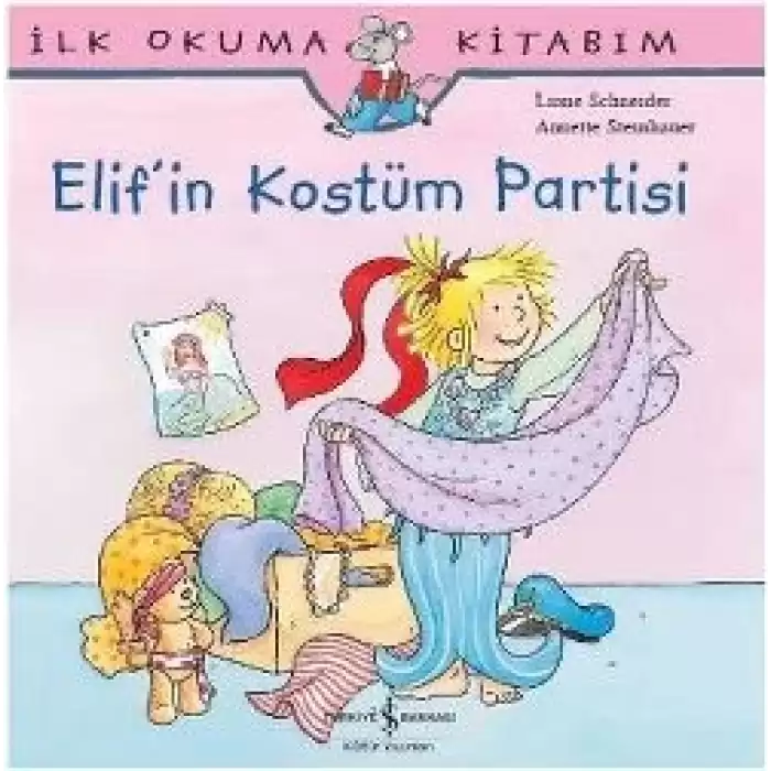 İlk Okuma Kitabım - Elifin Kostüm Partisi