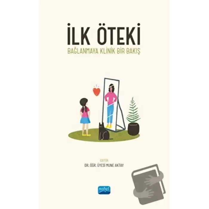 İlk Öteki - Bağlanmaya Klinik Bir Bakış