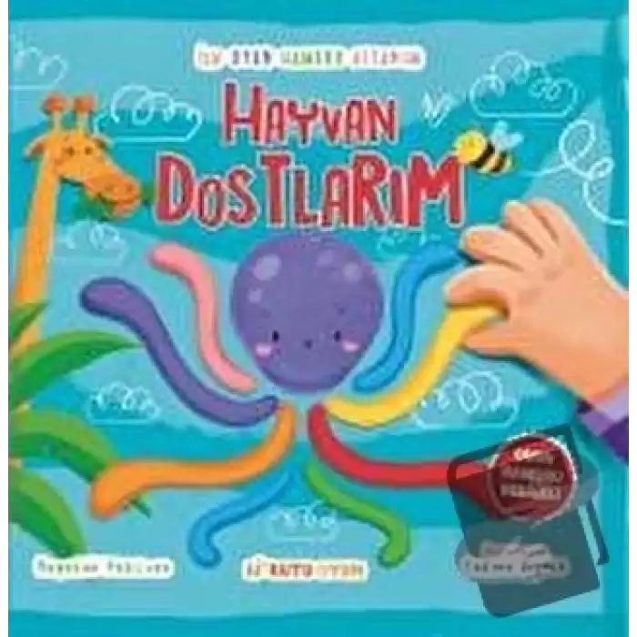 İlk Oyun Hamuru Kitabım - Hayvan Dostlarım