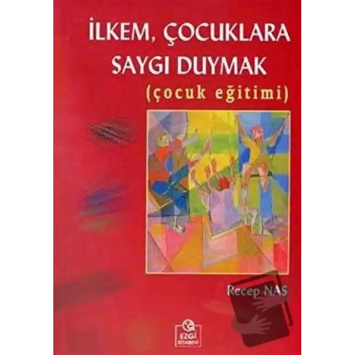 İlkem, Çocuklara Saygı Duymak  (Çocuk Eğitimi)