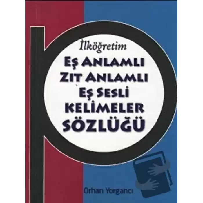 İlköğretim Eş Anlamlı Zıt Anlamlı Eş Sesli Kelimeler Sözlüğü