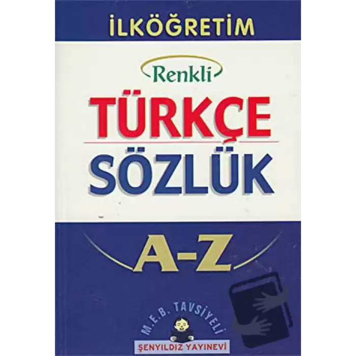 İlköğretim Okulları İçin Renkli Türkçe Sözlük A-Z