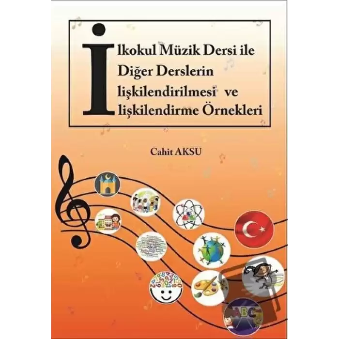 İlkokul Müzik Dersi ile Diğer Derslerin İlişkilendirilmesi ve İlişkilendirme Örnekleri