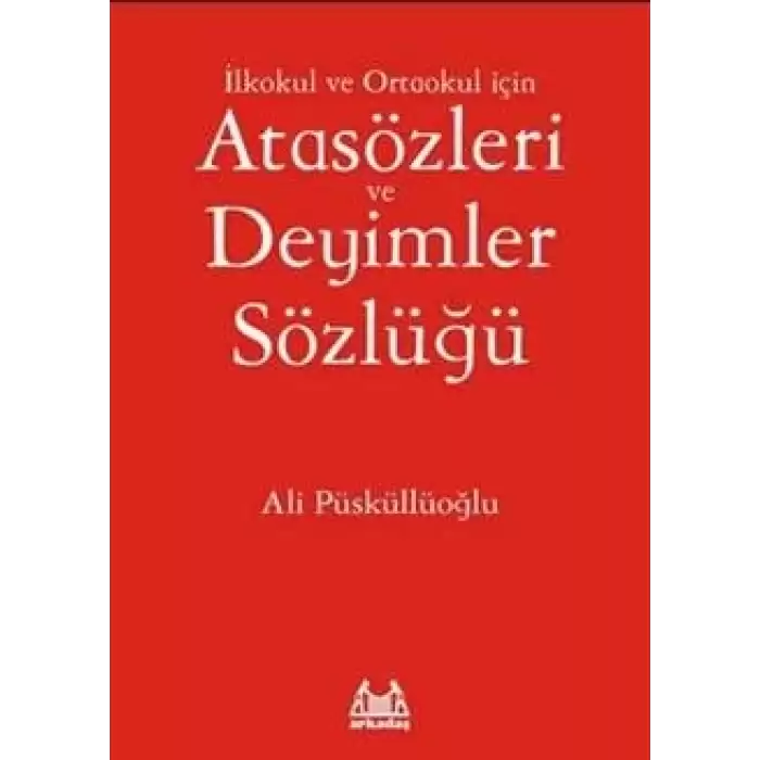 İlkokul ve Ortaokul İçin Atasözleri ve Deyimler Sözlüğü