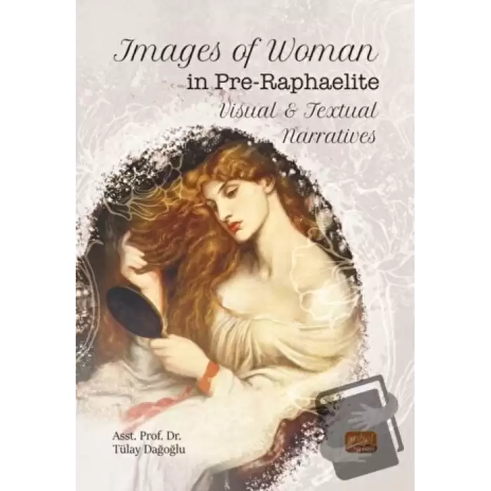 Images of Woman in Pre-Raphaelite Visual and Textual Narratives