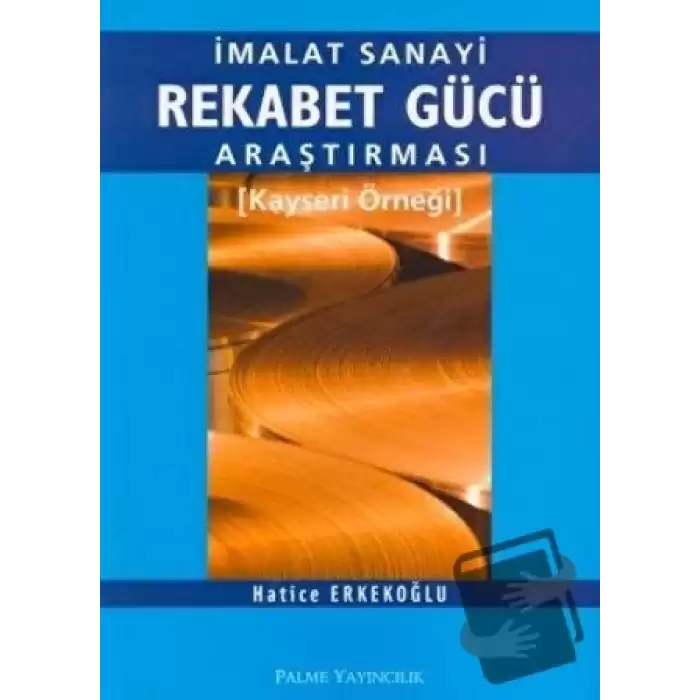 İmalat Sanayi Rekabet Gücü Araştırması Kayseri Örneği