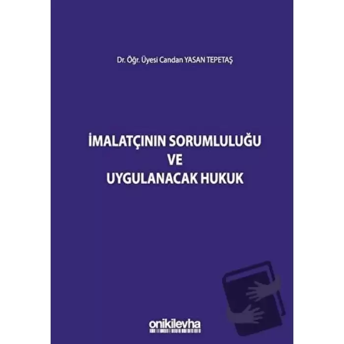 İmalatçının Sorumluluğu ve Uygulanacak Hukuk (Ciltli)