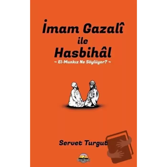 İmam Gazali ile Hasbihal: El-Munkız Ne Söylüyor?