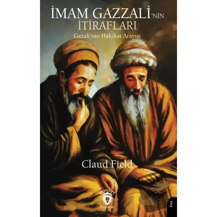 İmam Gazzali’nin Itirafları (Gazali’nin Hakikat Arayışı)