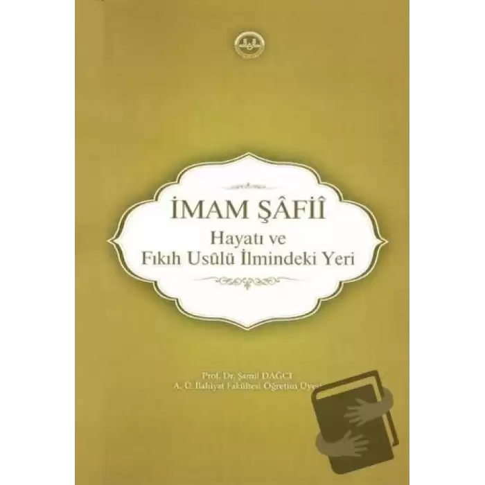 İmam Şafii - Hayatı ve Fıkıh Usulü İlmindeki Yeri