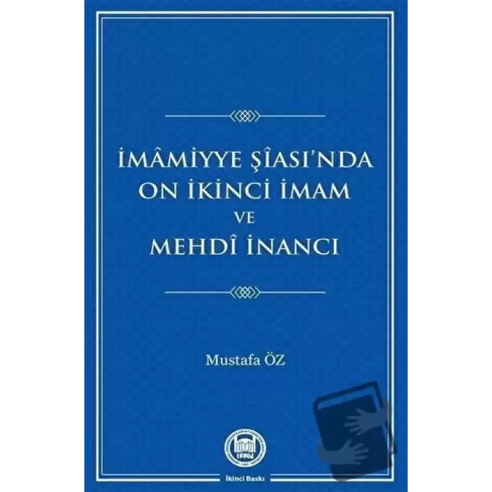 İmamiyye Şiası’nda On İkinci İmam ve Mehdi İnancı