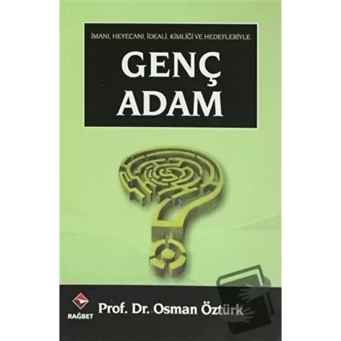 İmanı, Heyecanı, İdeali, Kimliği ve Hedefleriyle Genç Adam