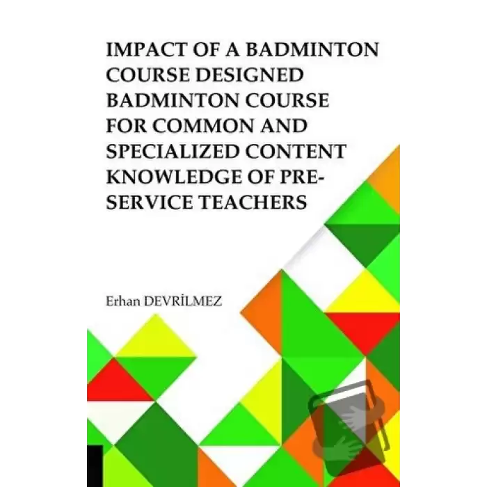 Impact Of Badminton Course Designed Badminton Course For Common And Specialized Content Knowledge Of Pre-Service Teachers