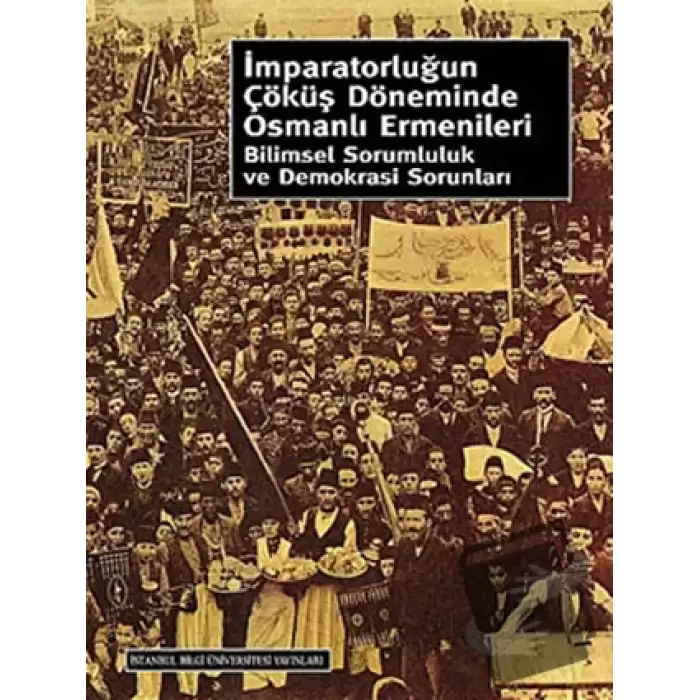 İmparatorluğun Çöküş Döneminde Osmanlı Ermenileri