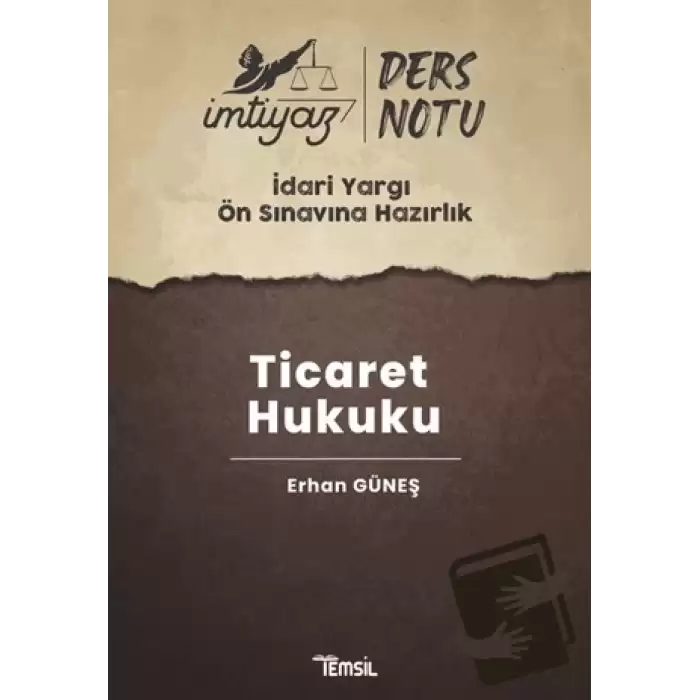 İmtiyaz İdari Yargı Ön Sınavına Hazırlık Ticaret Hukuku Ders Notları