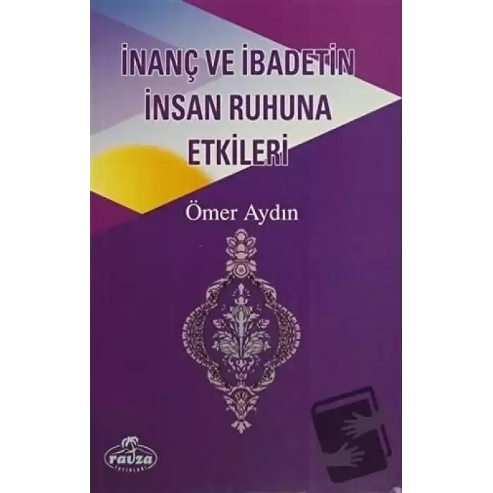 İnanç ve İbadetin İnsan Ruhuna Etkileri