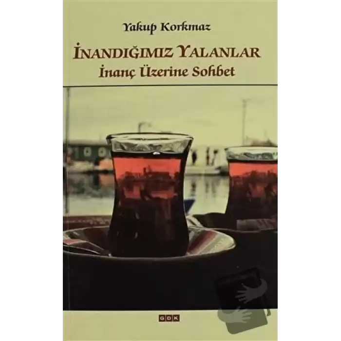 İnandığımız Yalanlar İnanç Üzerine Sohbet