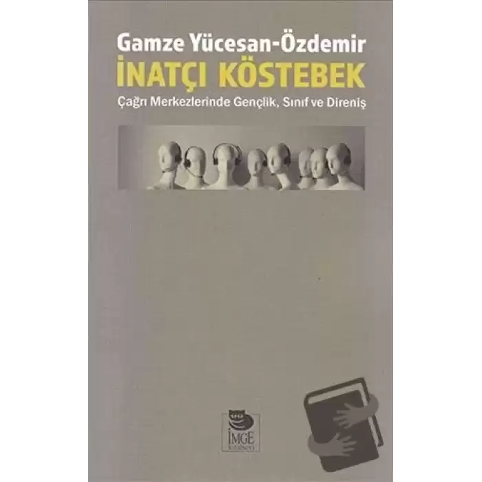 İnatçı Köstebek: Çağrı Merkezlerinde Gençlik Sınıf ve Direniş