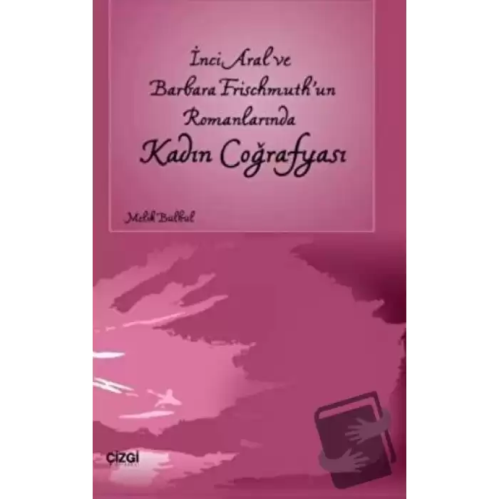 İnci Aral Ve Barbara Frischmuth’un Romanlarında Kadın Coğrafyası