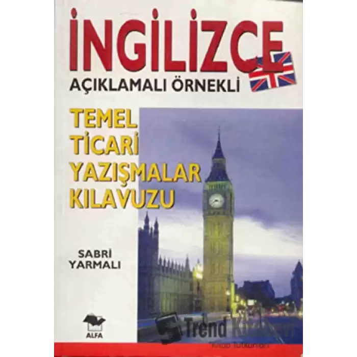 İngilizce Açıklamalı Örnekli Temel Ticari Yazışmalar Kılavuzu