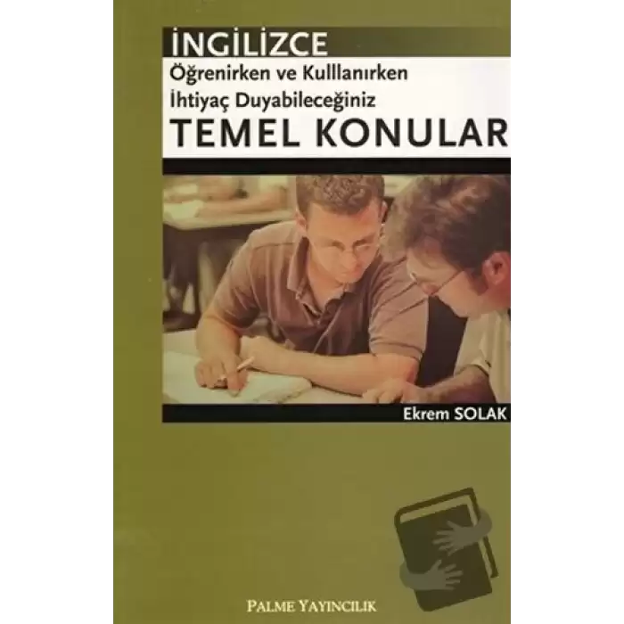 İngilizce Öğrenirken ve Kullanırken İhtiyaç Duyabileceğiniz Temel Konular