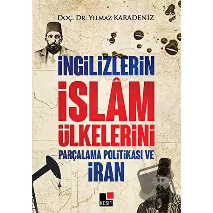 İngilizlerin İslam Ülkelerini Parçalama Politikası ve İran