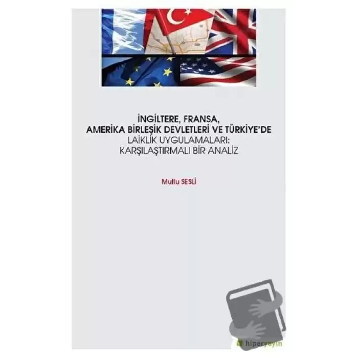 İngiltere, Fransa, Amerika Birleşik Devletleri ve Türkiye’de Laiklik Uygulamaları: Karşılaştırmalı Bir Analiz