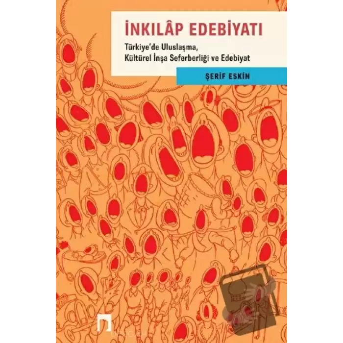 İnkılap Edebiyatı - Türkiyede Uluslaşma, Kültürel İnşa Seferberliği ve Edebiyat