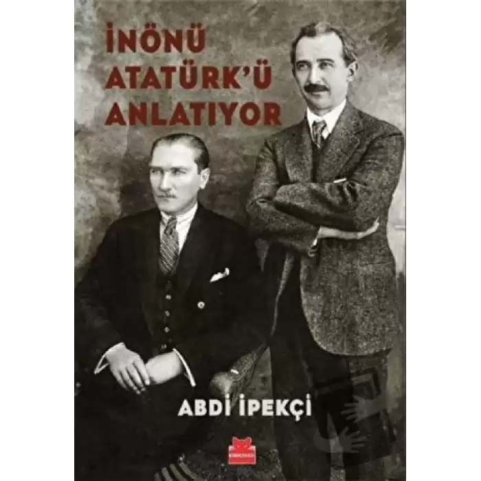 İnönü Atatürk’ü Anlatıyor