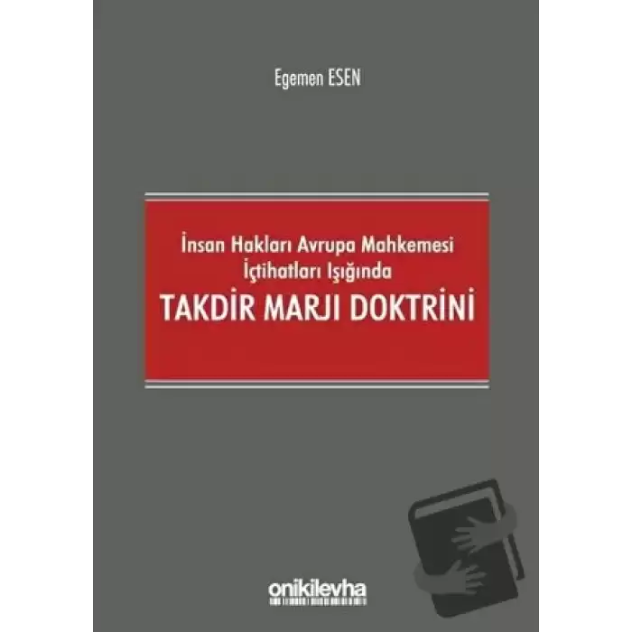 İnsan Hakları Avrupa Mahkemesi İçtihatları Işığında Takdir Marjı Doktrini