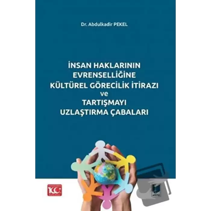 İnsan Haklarının Evrenselliğine Kültürel Görecilik İtirazı ve Tartışmayı Uzlaştırma Çabaları