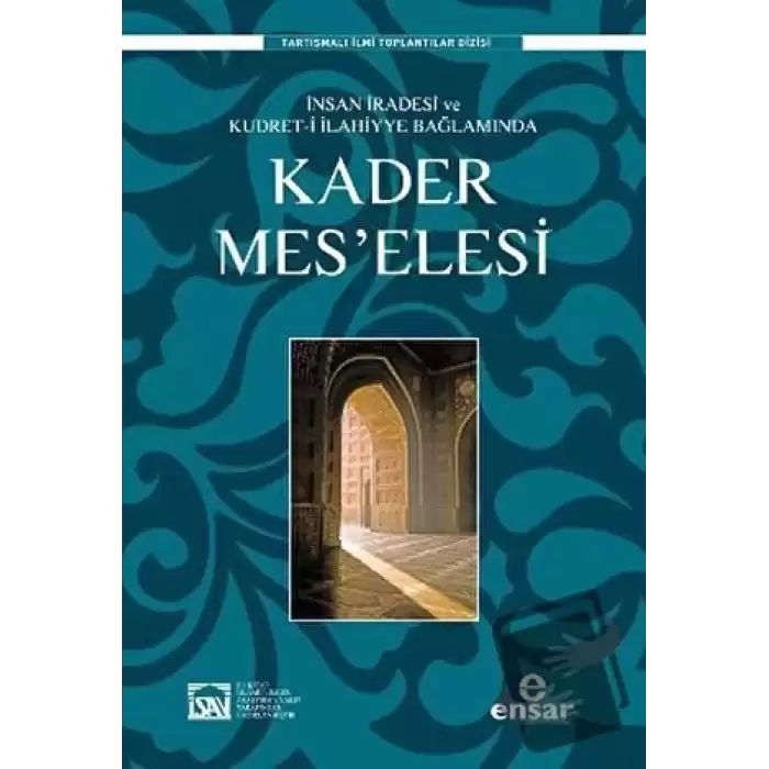 İnsan İradesi ve Kudret-i İlahiyye Bağlamında Kader Mes’elesi