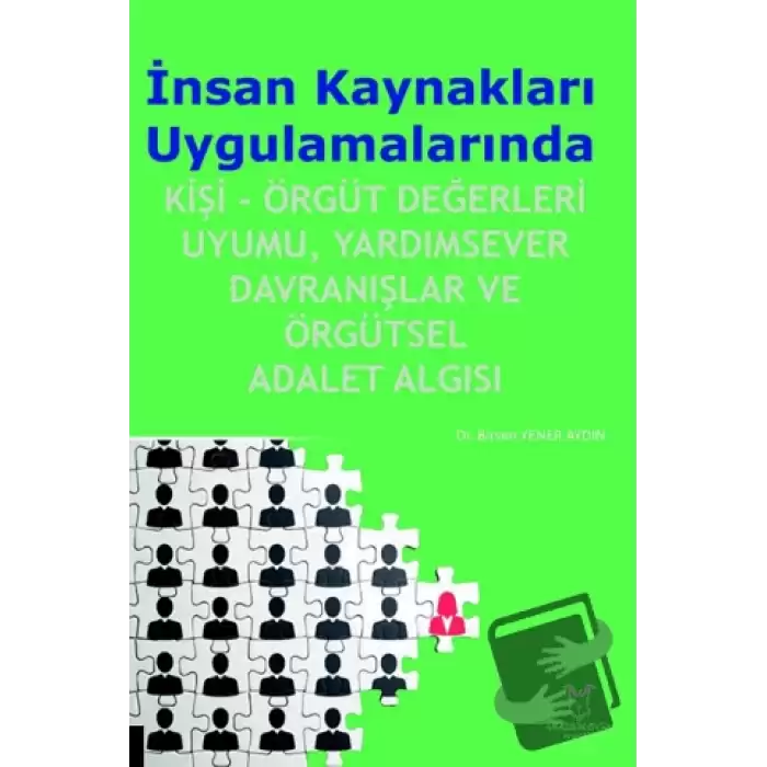 İnsan Kaynakları Uygulamalarında Kişi-Örgüt Değerleri Uyumu, Yardımsever Davranışlar ve Örgütsel Adalet Algısı